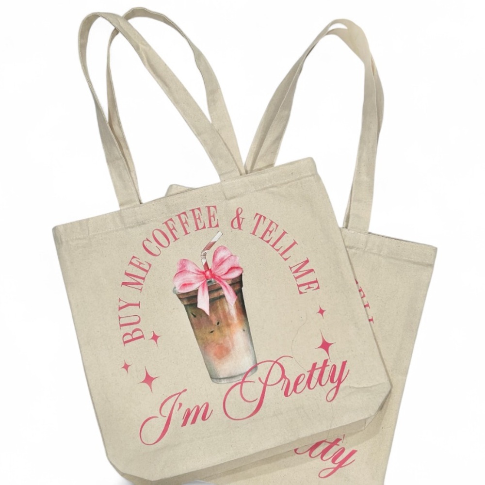 Buy Me Coffee & Tell Me Im Pretty Canvas Tote Bag with Pink Coffee Design